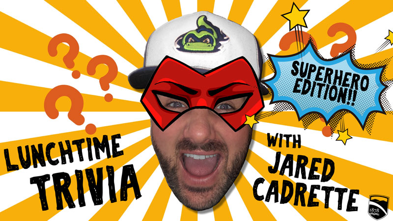 Lunchtime Trivia with Jared Cadrette: Superhero Edition!